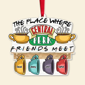The Place Where Friends Meet, Personalized 03TOTN201123 Ornament, Christmas Gift For Friends - Ornament - GoDuckee