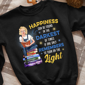 Happiness Can Be Found In The Darkest Of Times -Personalized Shirt-Gift For Book Lover-03htqn160823tm - Shirts - GoDuckee