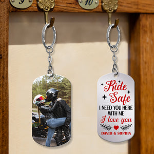 Ride Safe I Need You Here With Me I Love You-Custom Photo Stainless Steel Keychain- Couple Gift - Keychains - GoDuckee