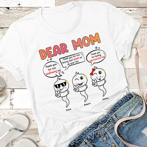Dear Mom Thanks For Not Swallowing Personalized Funny Sperms Shirt Gift For Mom - Shirts - GoDuckee