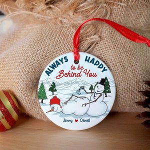 Always Happy To Be Behind You, Couple Gift, Personalized Ornament, Naughty Snowman Couple Ornament, Christmas Gift 05OHHN160823 - Ornament - GoDuckee
