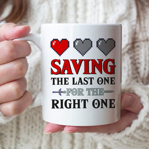 Saving The Last One For The Right One-Personalized Coffee Mug - Gift For Couple- Couple Coffee Mug- 01httn120723hh - Coffee Mug - GoDuckee