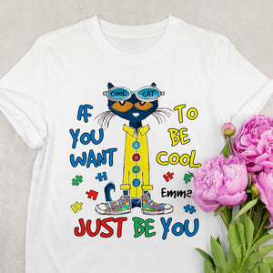 Personalized Gifts For Kids Autism Shirt 04hutn190225 If You Want To Be Cool Just Be You - Shirts - GoDuckee