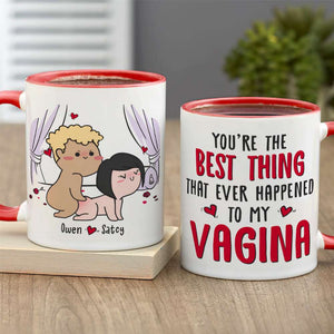 You're The Best Thing That Ever Happen To My Vagina, Gift For Couple, Personalized Mug, Funny Couple Mug, Couple Gift - Coffee Mug - GoDuckee