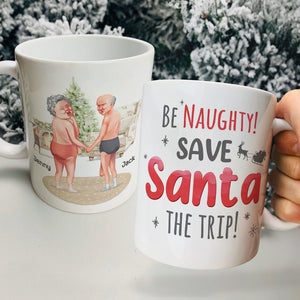 Be Naughty! Save Santa The Trip! Personalized Coffee Mug- Gift For Him/ Gift For Her- Naughty Old Couple Coffee Mug - Coffee Mug - GoDuckee