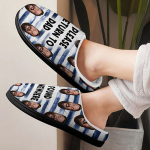 Dad, If Found Somewhere, Please Return To Dad, Custom Photo Home Slippers, Gift For Dad, 02QHPO191223 - Shoes - GoDuckee
