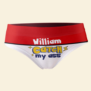 Personalized Gifts For Her Women's Brief You Catch My Ass 03OHTN110124 - Boxer Briefs - GoDuckee