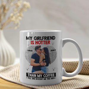 The Couple, My Girlfriend Is Hotter Than My Coffee Mug, Personalized Coffee Mug, Gift For Couple - Coffee Mug - GoDuckee