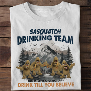 Sasquatch Drinking Team, Drink You Till You Believe, Personalized Drinking Friends Shirt, Gift For Bigfoot Believer, 05QHPO011223 - Shirts - GoDuckee
