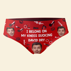 Custom Photo Gifts For Her Women's Briefs I Belong On My Knees Sucking You Dry - Boxers & Briefs - GoDuckee