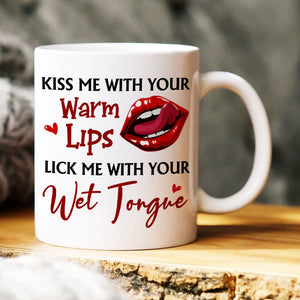 Couple, Kiss Me With Your Warm Lips, Personalized Mug, Couple Gifts - Coffee Mug - GoDuckee