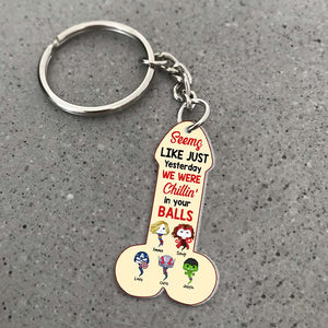 Seems Like Just Yesterday We Were Chillin' In Your Balls, Gift For Dad, Personalized Keychain, Super Sperm Keychain 02OHHN081223HA - Keychains - GoDuckee