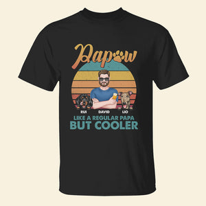 Papaw Like A Regular Papa But Cooler - Personalized Shirt - Gift For Dog Lovers - Shirts - GoDuckee