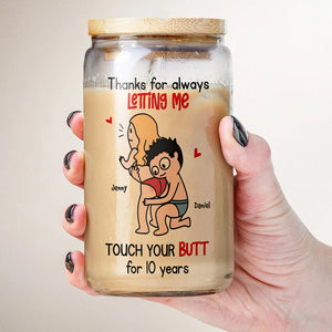 Personalized Gifts For Couple Glass Can Thanks For Always Letting Me Touch Your Butt - Drinkware - GoDuckee