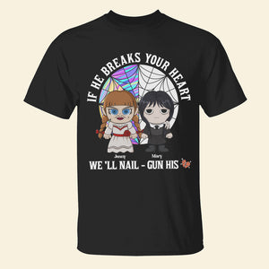 If He Breaks Your Heart We'll Nail-Gun His, Personalized Horror Besties Shirt, 02HTTN220823HA - Shirts - GoDuckee