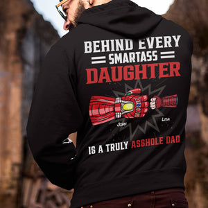 Behind Every Smartass Daughter Is A Truly Asshole Dad, Personalized Shirt 02QHHN250523HA - Shirts - GoDuckee
