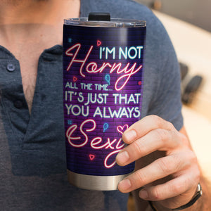 Romantic Couple, All The Time It's That You Always Sexy, Personalized Tumbler, Couple Gifts, Gifts For Her, Gifts For Him - Tumbler Cup - GoDuckee