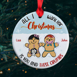 All I Want For Christmas Is You, Couple Gift, Personalized Ceramic Ornament, Naughty Gingerbread Cookie Ornament, Christmas Gift - Ornament - GoDuckee