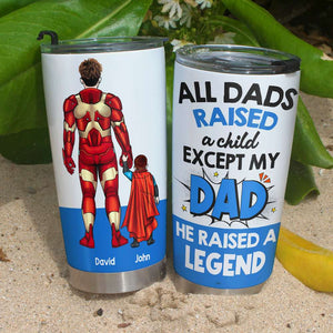 My Dad He Raised A Legend Personalized Tumbler - 07QHHN170523TM - Tumbler Cup - GoDuckee