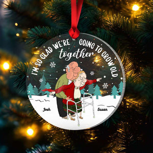I'm So Glad We're Going To Grow Old Together, Couple Gift, Personalized Acrylic Ornament, Old Couple Ornament, Christmas Gift - Ornament - GoDuckee