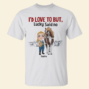 I'd Love To But Said No - Personalized Shirt - Gift For Horse Lovers - Shirts - GoDuckee