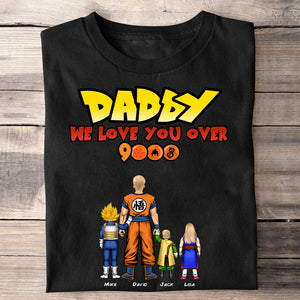 Daddy We Love You Over 9000 Personalized Shirt 04QHHN290523HH - Shirts - GoDuckee