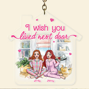 Personalized Gifts For Best Friends Keychain Wish You Lived Next Door 03napu230224hh - Keychains - GoDuckee