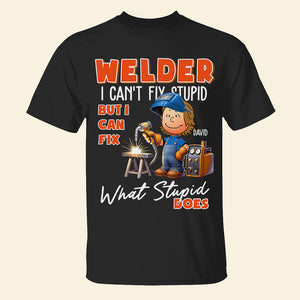 Personalized Gift For Welders Shirt I Can't Fix Stupid 02ACDT110125 - Shirts - GoDuckee