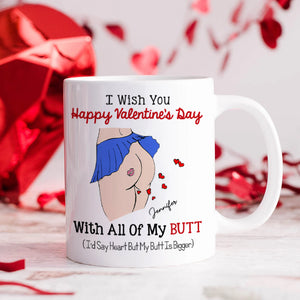 I Wish You Happy Valentine's Day, Couple Gift, Personalized Mug, Funny Butt Mug - Coffee Mug - GoDuckee