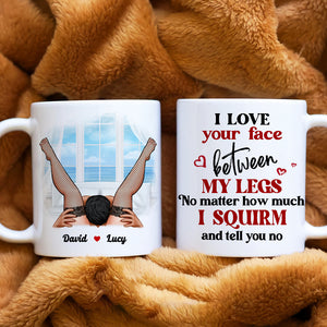 I Love Your Face Between My Legs, Couple Gift, Personalized Mug, Naughty Couple Mug - Coffee Mug - GoDuckee