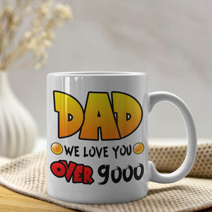 Dad, We Love You Over 9000, Personalized Mug, Gift For Dad, 04hupo010623hh - Coffee Mug - GoDuckee