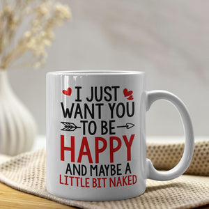 Romantic Couple, I Just Want You To Be Happy, Personalized Coffee Mug, Couple Gifts, Gifts For Him, Gifts For Her - Coffee Mug - GoDuckee
