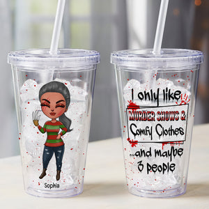 I Only Like Murder Shows & Comfy Clothes And Maybe 3 People-Personalized 16oz Acrylic Tumbler-Gift For Halloween-Horror Girl Tumbler-05naqn090823hh - Tumbler Cup - GoDuckee