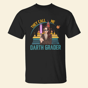 They Call Me Darth Grader Personalized Teacher Shirt 05NATN250723TM - Shirts - GoDuckee