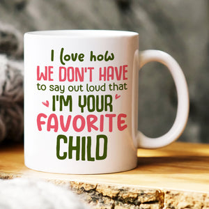 I'm Your Favorite Child, Gift For Mom, Personalized Mug, Duck Mom Mug, Mother's Day Gift - Coffee Mug - GoDuckee
