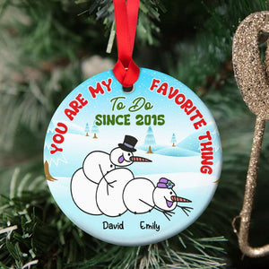 You're My Favorite Thing To Do, Couple Gift, Personalized Ceramic Ornament, Naughty Snowman Couple Ornament, Christmas Gift 02OHHN180823 - Ornament - GoDuckee