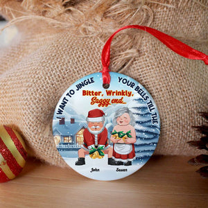 I Want To Jingle Your Bells, Couple Gift, Personalized Ceramic Ornament, Old Couple Ornament, Christmas Gift - Ornament - GoDuckee