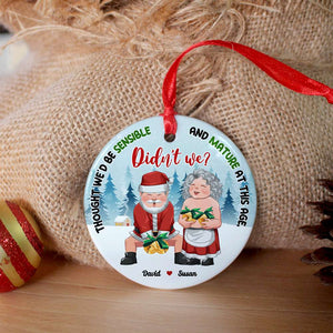 Thought We'd Be Sensible And Mature At This Age, Couple Gift, Personalized Ceramic Ornament, Old Couple Ornament, Christmas Gift 081123 - Ornament - GoDuckee