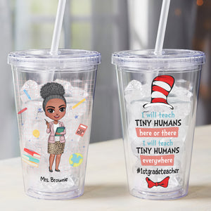 I Will Teach Tiny Humans, Gift For Teacher, Personalized Tumbler, Teacher Acrylic Tumbler, Back To School Gift 05PGHN050823HH - Tumbler Cup - GoDuckee