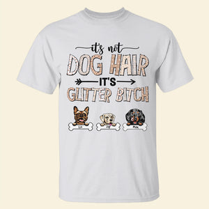 It's Not Dog Hair It's Glitter Bitch - Personalized Shirt - Gift For Dog Lovers - Shirts - GoDuckee