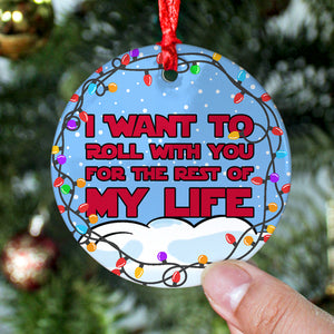 I Want To Roll With You For The Rest Of My Life, Couple Gift, Personalized Ceramic Ornament, Movie Couple Ornament, Christmas Gift 03HTPO110723 - Ornament - GoDuckee