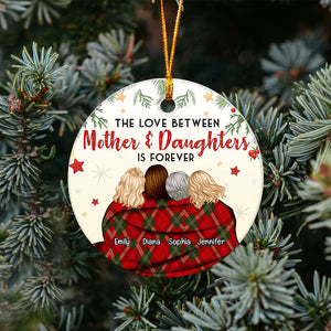 The Love Between Mother & Daughters Is Forever, Personalized Ornament, Christmas Gift - Ornament - GoDuckee