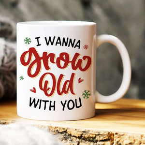 I Wanna Grow Old With You, Couple Gift, Personalized Mug, Old Couple Christmas Mug, Christmas Gift - Coffee Mug - GoDuckee