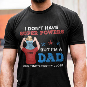 I Don't Have Super Powers But I'm A Dad- Gift For Dad- Personalized Shirt- Father's Day Shirt - Shirts - GoDuckee