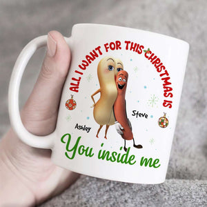 All I Want For This Christmas Is You Inside Me, Couple Gift, Personalized Mug, Sausage Couple Mug, Christmas Gift 03OHHN041123 - Coffee Mug - GoDuckee