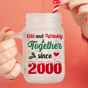 Couple, Old & Wrinkly, Personalized Mason Jar, Christmas Gifts For Couple, 04TOPO140923DA - Drinkware - GoDuckee