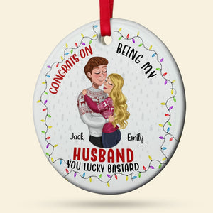 Congrats On Being My Husband, You Lucky Bastard, Personalized Ceramic Circle Ornament, Christmas Gift For Couple - Ornament - GoDuckee