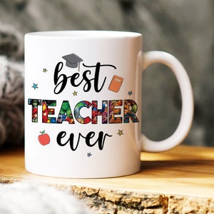 Best Teacher Ever, Gift For Teacher, Personalized Mug, Teacher Coffee Mug, Back To School Gift 03QHHN030723TM - Coffee Mug - GoDuckee