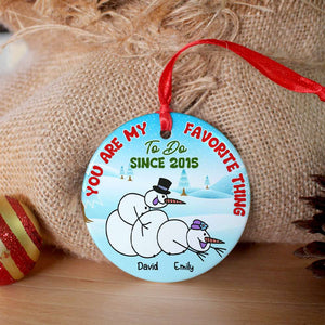 You're My Favorite Thing To Do, Couple Gift, Personalized Ceramic Ornament, Naughty Snowman Couple Ornament, Christmas Gift 02OHHN180823 - Ornament - GoDuckee