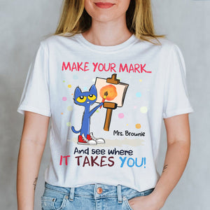 Make Your Mark - Personalized Teacher Shirt - 01NAHN140823 - Shirts - GoDuckee